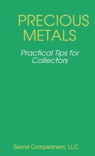 Precious Metals - 20 Practical Tips for Collectors