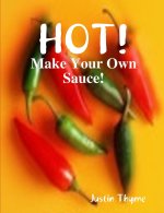 HOT! - Make Your Own Sauce!
