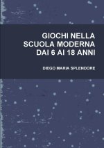 GIOCHI NELLA SCUOLA MODERNA DAI 6 AI 18 ANNI