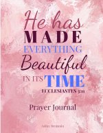 He Has Made Everything Beautiful In Its Time Prayer Journal