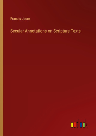 Secular Annotations on Scripture Texts