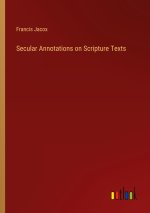 Secular Annotations on Scripture Texts