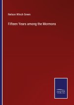 Fifteen Years among the Mormons