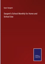 Sargent's School Monthly for Home and School Use