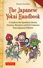 The Japanese Yokai Handbook: A Guide to the Spookiest Ghosts, Demons, Monsters, and Evil Creatures from Japanese Folklore (Over 175 Full-Color Illu