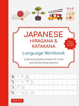 Japanese Hiragana and Katakana Language Workbook: An Introduction to Hiragana, Katakana and Kanji with 109 Lined and Gridded Pages for Notes and Handw