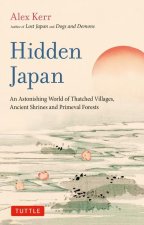 Hidden Japan: A Fragile Landscape of Thatched Villages, Ancient Shrines and Primeval Forests