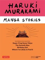 Haruki Murakami Manga Stories Volume 1: Super-Frog Saves Tokyo, Where I?m Likely to Find It, Birthday Girl, the Seventh Man