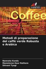 Metodi di preparazione del caff? verde Robusta e Arabica