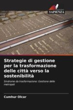 Strategie di gestione per la trasformazione delle citt? verso la sostenibilit?