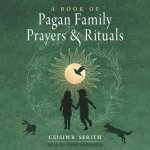 A Book of Pagan Family Prayers and Rituals