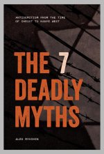 The 7 Deadly Myths: Antisemitism from the Time of Christ to Kanye West
