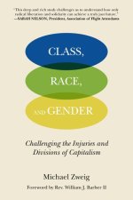 Class, Race, and Gender: Challenging the Injuries and Divisions of Capitalism