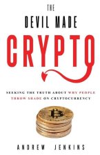 The Devil Made Crypto: Seeking The Truth About Why People Throw Shade On Cryptocurrency