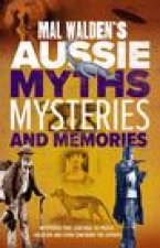 Mal Walden's Aussie Myths, Mysteries and Memories