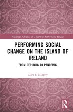 Performing Social Change on the Island of Ireland