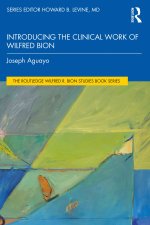 Introducing the Clinical Work of Wilfred Bion