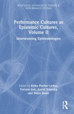 Performance Cultures as Epistemic Cultures, Volume II