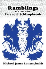 Ramblings of A Paranoid Schizophrenic