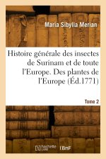 Histoire générale des insectes de Surinam et de toute l'Europe. Tome 2