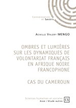 OMBRES ET LUMIERES SUR LES DYNAMIQUES DE VOLONTARIAT FRANCAIS EN AFRIQUE NOIRE FRANCOPHONE