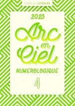 L'ARC EN CIEL NUMÉROLOGIQUE 2023 - 4