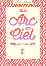 L'ARC EN CIEL NUMÉROLOGIQUE 2023 - 8