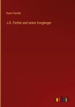 J.G. Fichte und seine Vorgänger