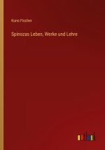 Spinozas Leben, Werke und Lehre