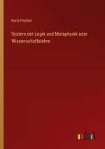 System der Logik und Metaphysik oder Wissenschaftslehre