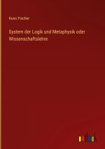System der Logik und Metaphysik oder Wissenschaftslehre
