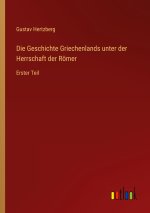 Die Geschichte Griechenlands unter der Herrschaft der Römer