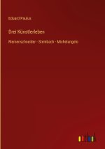 Drei Künstlerleben
