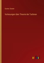 Vorlesungen über Theorie der Turbinen