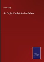 Our English Presbyterian Forefathers