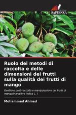 Ruolo dei metodi di raccolta e delle dimensioni dei frutti sulla qualit? dei frutti di mango