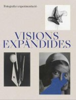 Visions Expandides. Fotografia I Experimentaci?