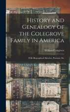 History and Genealogy of the Colegrove Family in America; With Biographical Sketches, Portraits, Etc