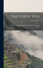 The Popol Vuh: The Mythic And Heroic Sagas Of The Kiches Of Central America