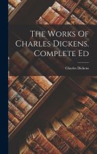 The Works Of Charles Dickens. Complete Ed