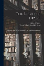 The Logic of Hegel: Translated From the Encyclopaedia of the Philosophical Sciences