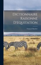 Dictionnaire Raisonné D'équitation