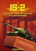 IS-2 - Development, Design & Production of Stalin's Warhammer