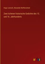 Zwei Achener historische Gedichte des 15. und 16. Jahrhunderts