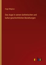 Das Auge in seinen ästhetischen und kultur-geschichtlichen Beziehungen