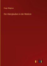 Der Aberglauben in der Medicin