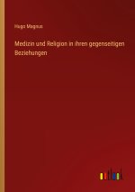 Medizin und Religion in ihren gegenseitigen Beziehungen