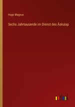 Sechs Jahrtausende im Dienst des Äskulap