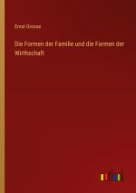 Die Formen der Familie und die Formen der Wirthschaft