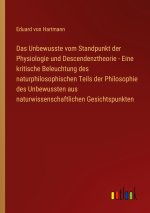 Das Unbewusste vom Standpunkt der Physiologie und Descendenztheorie - Eine kritische Beleuchtung des naturphilosophischen Teils der Philosophie des Un